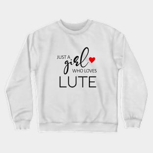 Just A Girl Who Loves Lute - Music Lute Crewneck Sweatshirt